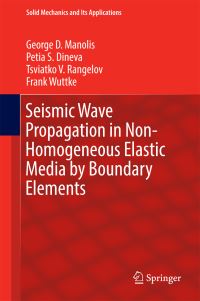 Book Cover for Seismic Wave Propagation in Non-Homogeneous Elastic Media by Boundary Elements by George D Manolis, Petia S Dineva, Tsviatko V Rangelov, Frank Wuttke