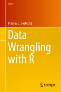 Book Cover for Data Wrangling With R by PhD, Bradley C Boehmke