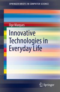 Book Cover for Innovative Technologies in Everyday Life by Oge Marques