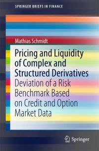 Book Cover for Pricing and Liquidity of Complex and Structured Derivatives by Mathias Schmidt