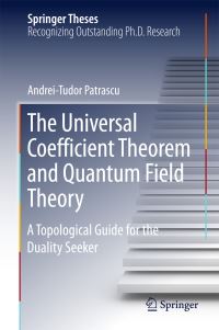 Book Cover for The Universal Coefficient Theorem and Quantum Field Theory by Andrei-Tudor Patrascu