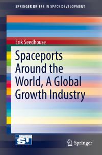 Book Cover for Spaceports Around the World, a Global Growth Industry by Erik Seedhouse