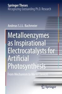 Book Cover for Metalloenzymes as Inspirational Electrocatalysts for Artificial Photosynthesis by Andreas Bachmeier