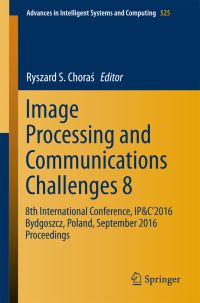 Book Cover for Image Processing and Communications Challenges 8 by IPC 2016 International Conference, École nationale supérieure des beauxarts France