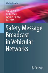 Book Cover for Safety Message Broadcast in Vehicular Networks by Yuanguo Bi, Haibo Zhou, Weihua Zhuang, Hai Zhao