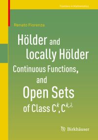 Book Cover for Hölder and Locally Hölder Continuous Functions, and Open Sets of Class C^k, C^{k,lambda} by Renato Fiorenza