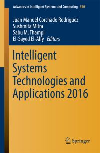 Book Cover for Intelligent Systems Technologies and Applications 2016 by Juan Manuel Corchado Rodriguez, Sushmita Mitra, Sabu M Thampi, ElSayed ElAlfy