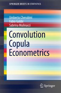 Book Cover for Convolution Copula Econometrics by Umberto Cherubini, Fabio Gobbi, Sabrina Mulinacci