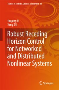 Book Cover for Robust Receding Horizon Control for Networked and Distributed Nonlinear Systems by Huibing Li, Shi Yang, École nationale supérieure des beauxarts France