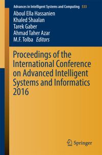 Book Cover for Proceedings of the International Conference on Advanced Intelligent Systems and Informatics 2016 by Aboul Ella Hassanien, Khaled Shaalan, Tarek Gaber, Ahmad Taher Azar, M F Tolba