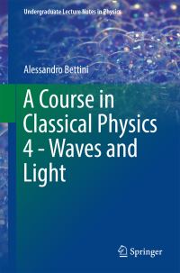Book Cover for A Course in Classical Physics 4 - Waves and Light by Alessandro Bettini