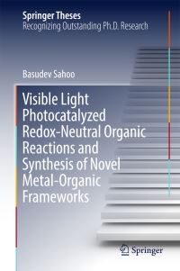 Book Cover for Visible Light Photocatalyzed Redox-Neutral Organic Reactions and Synthesis of Novel Metal-Organic Frameworks by Basudev Sahoo