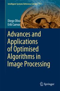 Book Cover for Advances and Applications of Optimised Algorithms in Image Processing by Diego Oliva, Erik Cuevas