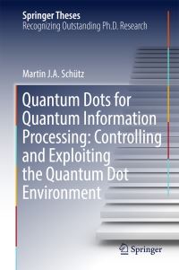Book Cover for Quantum Dots for Quantum Information Processing by Martin J. A. Schütz