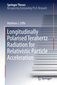 Book Cover for Longitudinally Polarised Terahertz Radiation for Relativistic Particle Acceleration by Matthew. J Cliffe