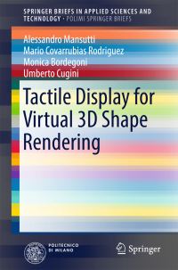 Book Cover for Tactile Display for Virtual 3D Shape Rendering by Alessandro Mansutti, Mario Covarrubias Rodriguez, Monica Bordegoni, Umberto Cugini