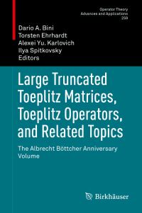 Book Cover for Large Truncated Toeplitz Matrices, Toeplitz Operators, and Related Topics by Dario A Bini, Torsten Ehrhardt, Alexei Yu Karlovich, Ilya Spitkovsky