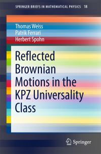 Book Cover for Reflected Brownian Motions in the KPZ Universality Class by Thomas Weiss, Patrik Ferrari, Herbert Spohn