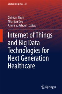 Book Cover for Internet of Things and Big Data Technologies for Next Generation Healthcare by Chintan M Bhatt, Nilanjan Dey, Amira Ashour