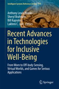 Book Cover for Recent Advances in Technologies for Inclusive Well-Being by Anthony Lewis Brooks, Sheryl Brahnam, Bill Kapralos, Lakhmi C Jain