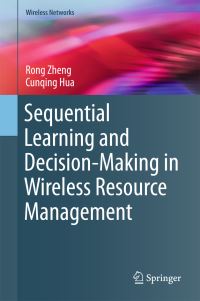 Book Cover for Sequential Learning and Decision-Making in Wireless Resource Management by Rong Zheng, Cunqing Hua