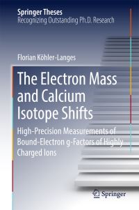 Book Cover for The Electron Mass and Calcium Isotope Shifts by Florian Köhler-Langes