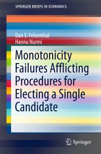 Book Cover for Monotonicity Failures Afflicting Procedures for Electing a Single Candidate by Dan S Felsenthal, Hannu Nurmi