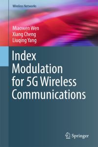 Book Cover for Index Modulation for 5G Wireless Communications by Miaowen Wen, Xiang Cheng, Liuqing Yang