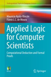 Book Cover for Applied Logic for Computer Scientists by Mauricio AyalaRincón, Flávio L C de Moura