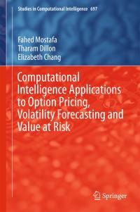 Book Cover for Computational Intelligence Applications to Option Pricing, Volatility Forecasting and Value at Risk by Fahed Mostafa, Tharam S Dillon, Elizabeth Chang