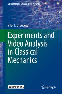 Book Cover for Experiments and Video Analysis in Classical Mechanics by Vitor L B de Jesus
