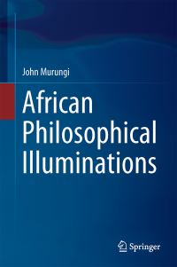 Book Cover for African Philosophical Illuminations by John Murungi