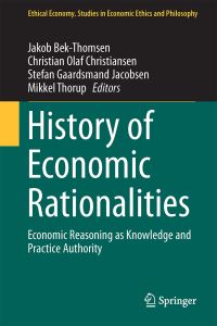 Book Cover for History of Economic Rationalities by Jakob BekThomsen, Christian Olaf Christiansen, Stefan Gaarsmand Jacobsen, Mikkel Thorup