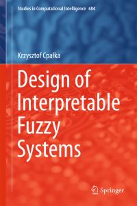 Book Cover for Design of Interpretable Fuzzy Systems by Krzysztof Cpalka