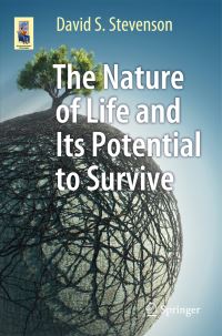 Book Cover for The Nature of Life and Its Potential to Survive by David S Stevenson