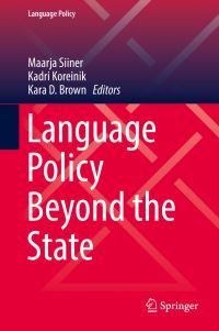 Book Cover for Language Policy Beyond the State by Maarja Siiner, Kadri Koreinik, Kara D Brown