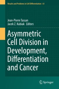 Book Cover for Asymmetric Cell Division in Development, Differentiation and Cancer by JeanPierre Tassan, Jacek Z Kubiak