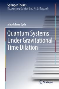 Book Cover for Quantum Systems Under Gravitational Time Dilation by Magdalena Zych