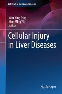 Book Cover for Cellular Injury in Liver Diseases by WenXing Ding, XiaoMing Yin