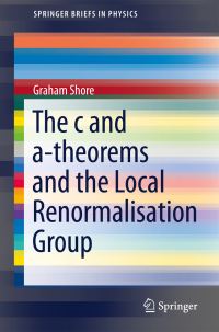 Book Cover for The C and A-Theorems and the Local Renormalisation Group by Graham Shore