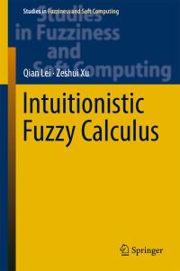 Book Cover for Intuitionistic Fuzzy Calculus by Qian Lei, Zeshui Xu