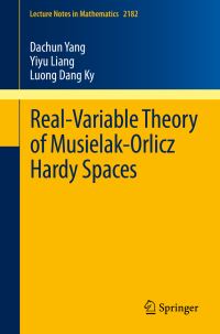 Book Cover for Real-Variable Theory of Musielak-Orlicz Hardy Spaces by Dachun Yang, Yiyu Liang, Luong Dang Ky