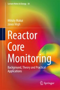 Book Cover for Reactor Core Monitoring by Mihály Makai, János Végh