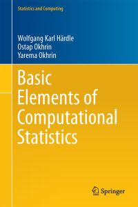 Book Cover for Basic Elements of Computational Statistics by Wolfgang Karl Härdle, Ostap Okhrin, Yarema Okhrin