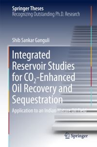 Book Cover for Integrated Reservoir Studies for CO2-Enhanced Oil Recovery and Sequestration by Shib Sankar Ganguli