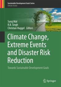 Book Cover for Climate Change, Extreme Events and Disaster Risk Reduction by Suraj Mal, RB Singh, Christian Huggel
