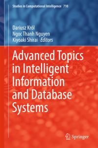 Book Cover for Advanced Topics in Intelligent Information and Database Systems by Dariusz Król, Ngoc Thanh Nguyen, Kiyoaki Shirai