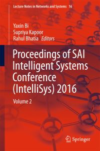 Book Cover for Proceedings of SAI Intelligent Systems Conference (IntelliSys) 2016 by Yaxin Bi, Supriya Kapoor, Rahul Bhatia