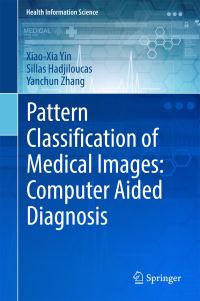 Book Cover for Pattern Classification of Medical Images by XiaoXia Yin, Sillas Hadjiloucas, Yanchun Zhang
