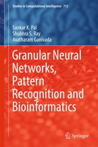 Book Cover for Granular Neural Networks, Pattern Recognition and Bioinformatics by Sankar K Pal, Shubhra S Ray, Avatharam Ganivada